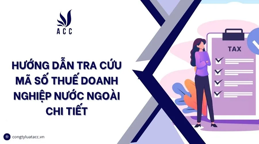 Quy trình các bước tra cứu mã số thuế doanh nghiệp nước ngoài chi tiết